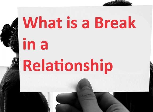 what is a break in a relationship
